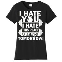 I Hate You This Place See You Tomorrow! Women's T-Shirt