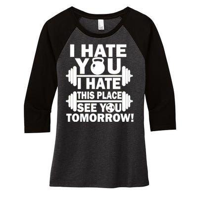 I Hate You This Place See You Tomorrow! Women's Tri-Blend 3/4-Sleeve Raglan Shirt