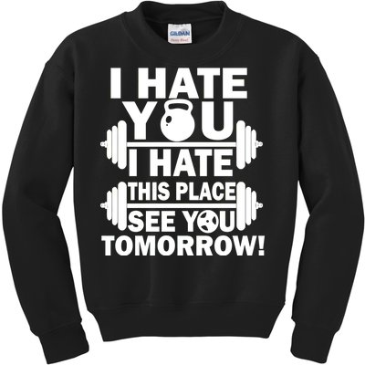 I Hate You This Place See You Tomorrow! Kids Sweatshirt