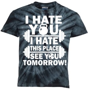 I Hate You This Place See You Tomorrow! Kids Tie-Dye T-Shirt