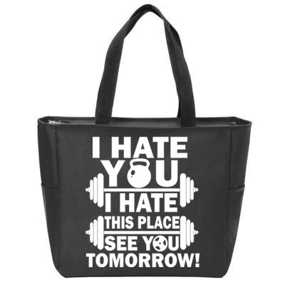I Hate You This Place See You Tomorrow! Zip Tote Bag