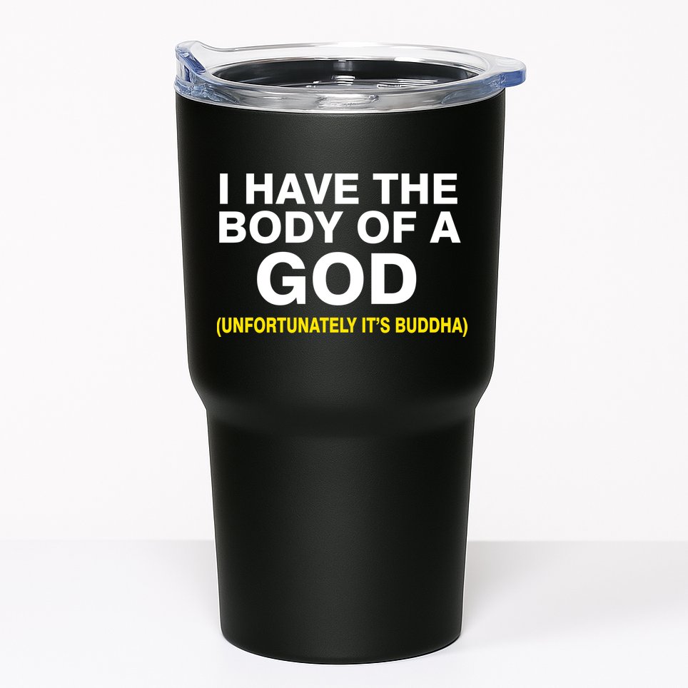 I Have A Body Of A God Buddha Tumbler