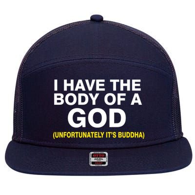 I Have A Body Of A God Buddha 7 Panel Mesh Trucker Snapback Hat