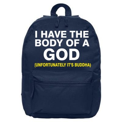 I Have A Body Of A God Buddha 16 in Basic Backpack