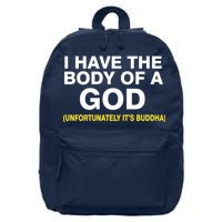 I Have A Body Of A God Buddha 16 in Basic Backpack