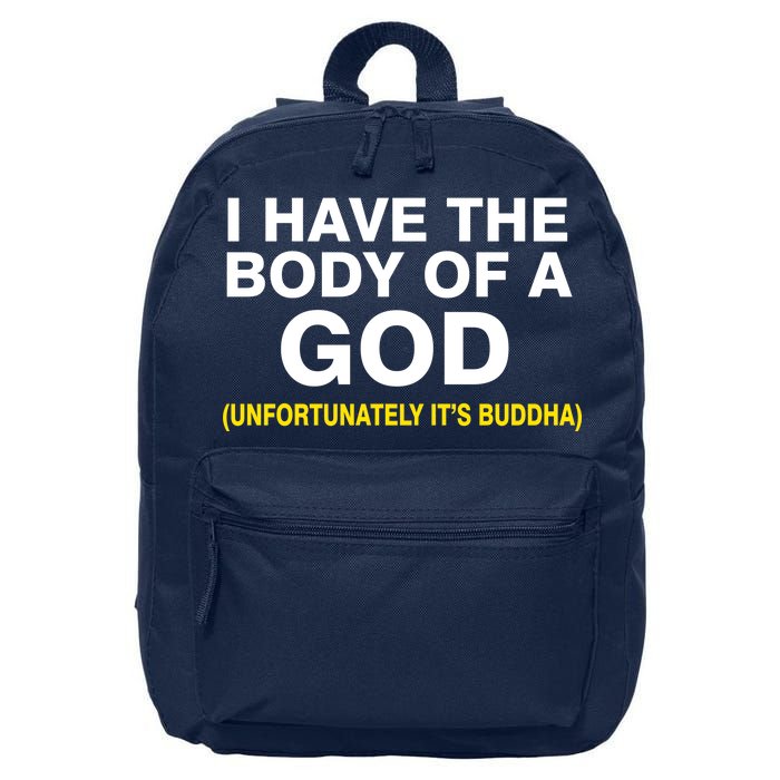 I Have A Body Of A God Buddha 16 in Basic Backpack