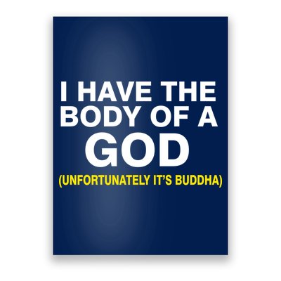I Have A Body Of A God Buddha Poster