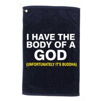 I Have A Body Of A God Buddha Golf Towel