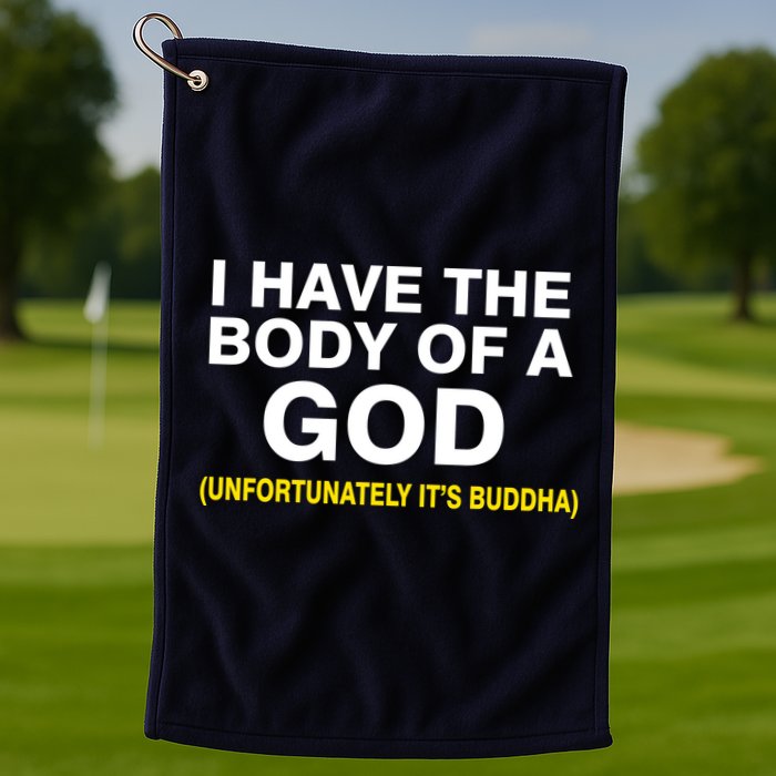 I Have A Body Of A God Buddha Golf Towel