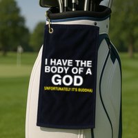 I Have A Body Of A God Buddha Golf Towel