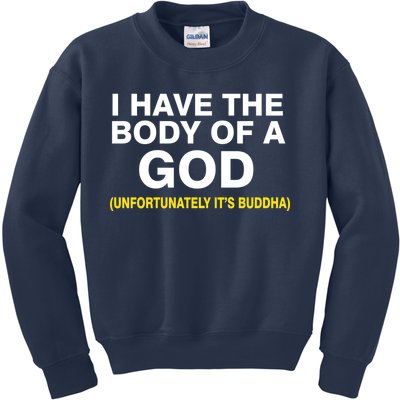 I Have A Body Of A God Buddha Kids Sweatshirt