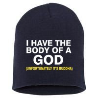 I Have A Body Of A God Buddha Short Acrylic Beanie