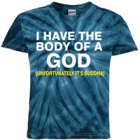 I Have A Body Of A God Buddha Kids Tie-Dye T-Shirt