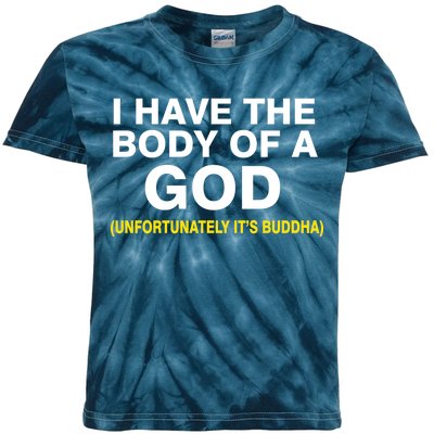 I Have A Body Of A God Buddha Kids Tie-Dye T-Shirt