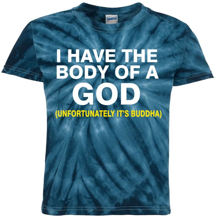 I Have A Body Of A God Buddha Kids Tie-Dye T-Shirt