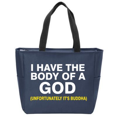 I Have A Body Of A God Buddha Zip Tote Bag