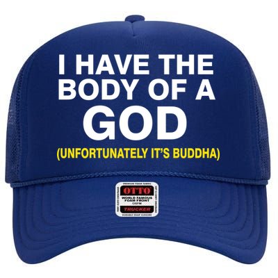 I Have A Body Of A God Buddha High Crown Mesh Back Trucker Hat