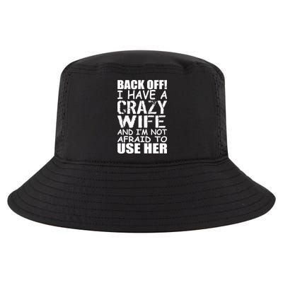 I Have A Crazy Wife Not Afraid To Use Her Cool Comfort Performance Bucket Hat