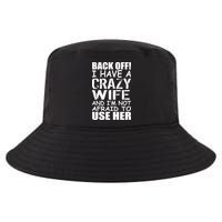 I Have A Crazy Wife Not Afraid To Use Her Cool Comfort Performance Bucket Hat