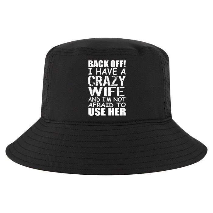 I Have A Crazy Wife Not Afraid To Use Her Cool Comfort Performance Bucket Hat