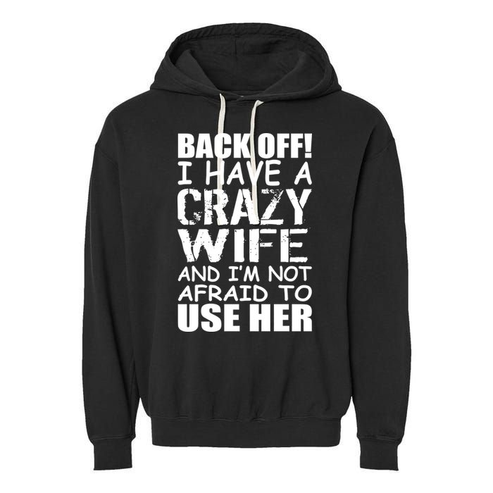 I Have A Crazy Wife Not Afraid To Use Her Garment-Dyed Fleece Hoodie