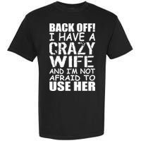 I Have A Crazy Wife Not Afraid To Use Her Garment-Dyed Heavyweight T-Shirt