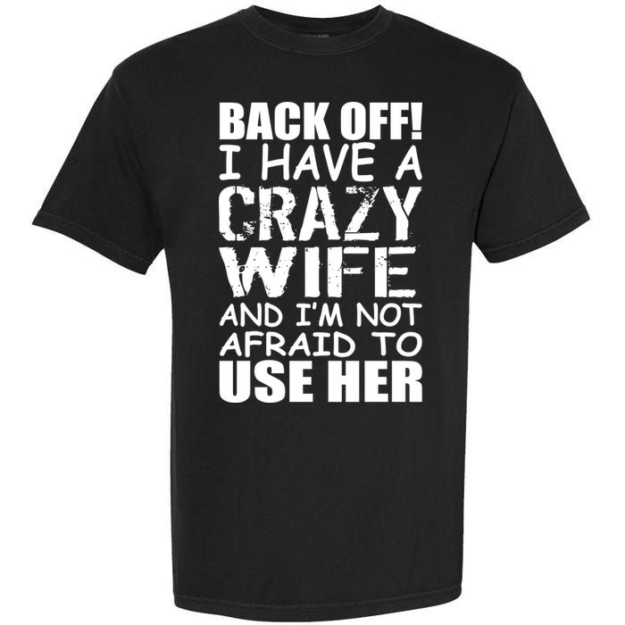 I Have A Crazy Wife Not Afraid To Use Her Garment-Dyed Heavyweight T-Shirt