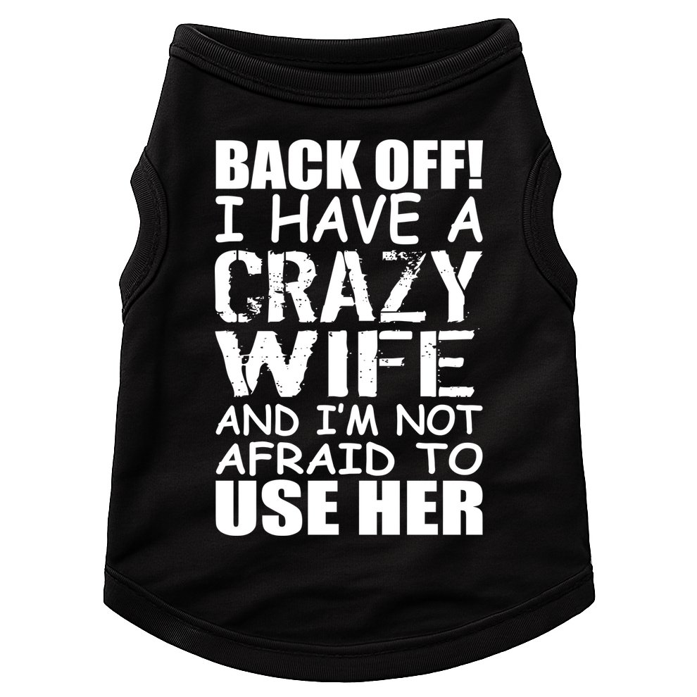 I Have A Crazy Wife Not Afraid To Use Her Doggie Tank
