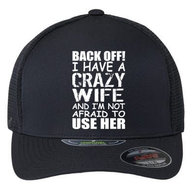 I Have A Crazy Wife Not Afraid To Use Her Flexfit Unipanel Trucker Cap