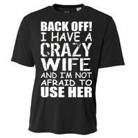 I Have A Crazy Wife Not Afraid To Use Her Cooling Performance Crew T-Shirt