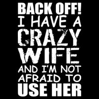 I Have A Crazy Wife Not Afraid To Use Her V-Neck T-Shirt