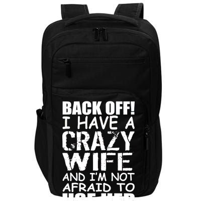 I Have A Crazy Wife Not Afraid To Use Her Impact Tech Backpack