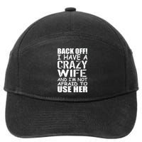 I Have A Crazy Wife Not Afraid To Use Her 7-Panel Snapback Hat