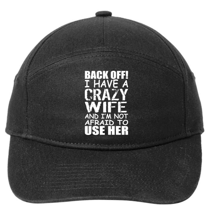 I Have A Crazy Wife Not Afraid To Use Her 7-Panel Snapback Hat