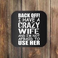 I Have A Crazy Wife Not Afraid To Use Her Coaster