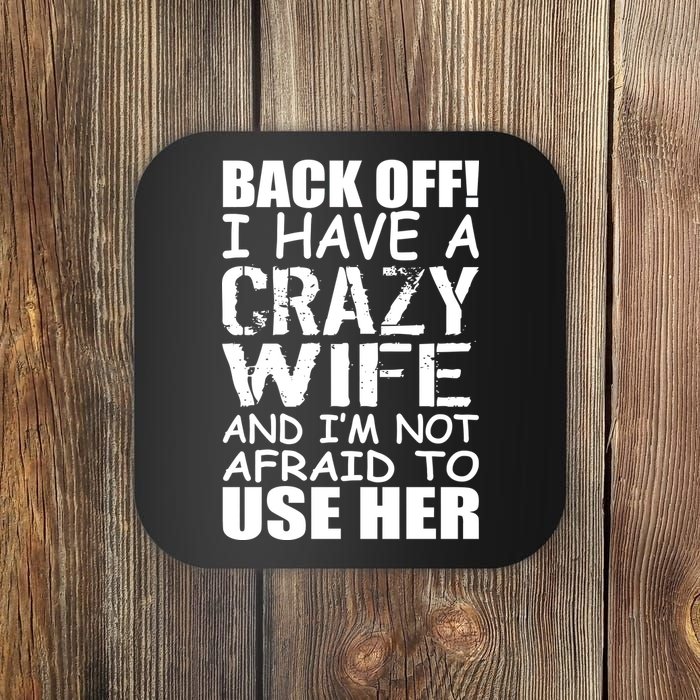 I Have A Crazy Wife Not Afraid To Use Her Coaster