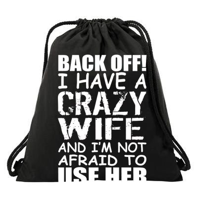 I Have A Crazy Wife Not Afraid To Use Her Drawstring Bag