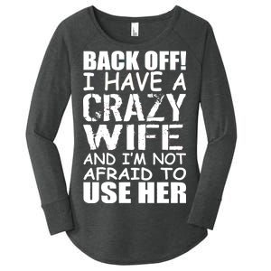 I Have A Crazy Wife Not Afraid To Use Her Women's Perfect Tri Tunic Long Sleeve Shirt