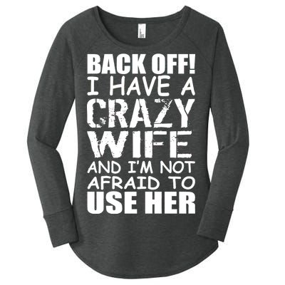 I Have A Crazy Wife Not Afraid To Use Her Women's Perfect Tri Tunic Long Sleeve Shirt