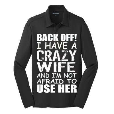 I Have A Crazy Wife Not Afraid To Use Her Silk Touch Performance Long Sleeve Polo