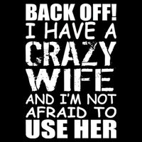 I Have A Crazy Wife Not Afraid To Use Her 16 in Basic Backpack