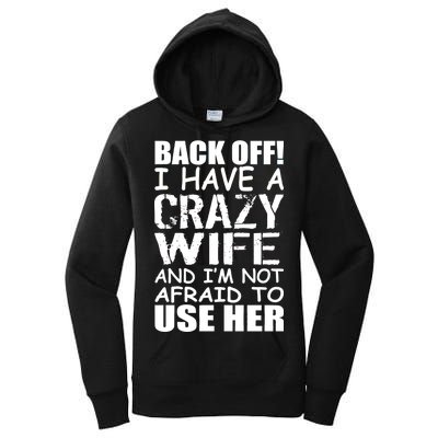 I Have A Crazy Wife Not Afraid To Use Her Women's Pullover Hoodie