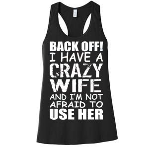 I Have A Crazy Wife Not Afraid To Use Her Women's Racerback Tank