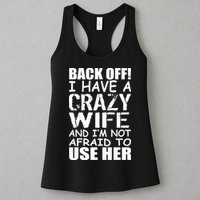 I Have A Crazy Wife Not Afraid To Use Her Womens Tank Top