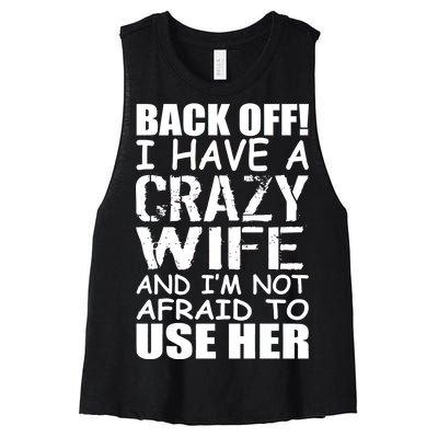 I Have A Crazy Wife Not Afraid To Use Her Women's Racerback Cropped Tank