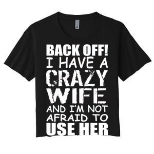 I Have A Crazy Wife Not Afraid To Use Her Women's Crop Top Tee