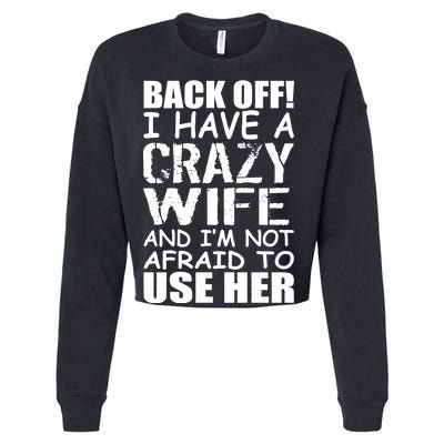 I Have A Crazy Wife Not Afraid To Use Her Cropped Pullover Crew