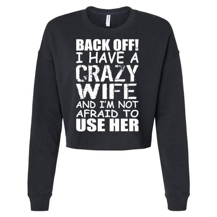 I Have A Crazy Wife Not Afraid To Use Her Cropped Pullover Crew