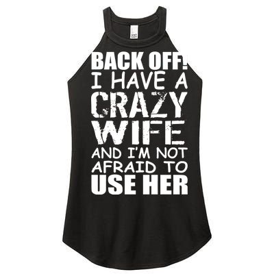 I Have A Crazy Wife Not Afraid To Use Her Women’s Perfect Tri Rocker Tank