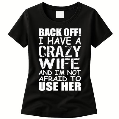 I Have A Crazy Wife Not Afraid To Use Her Womens T-Shirt